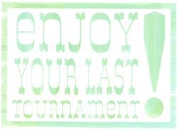 Enjoy Your Last Tournament Card (Green)